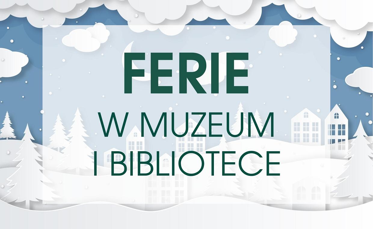 Ferie w bibliotece i muzeum