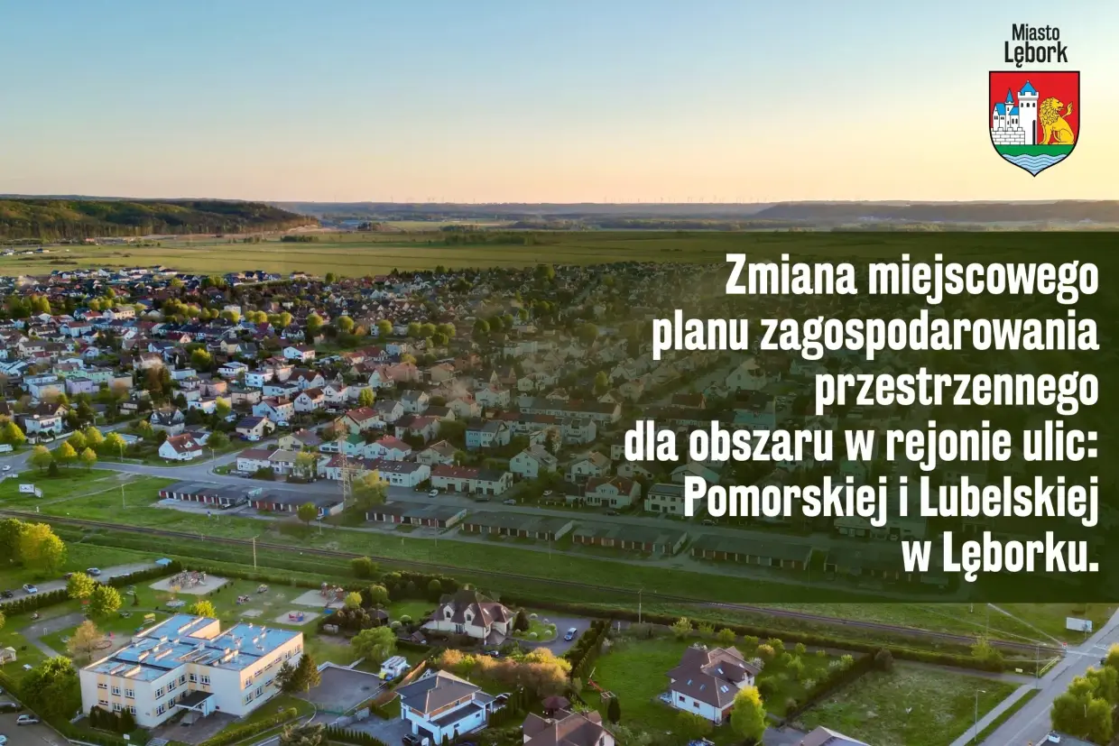 Zaproszenie na spotkanie informacyjne dla mieszkańców dot. procesu zmiany miejscowego planu zagospodarowania przestrzennego w rejonie ulic Pomorskiej i Lubelskiej