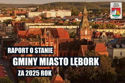Raport o stanie Gminy Miasto Lębork za 2025 rok – informacja dla mieszkańców